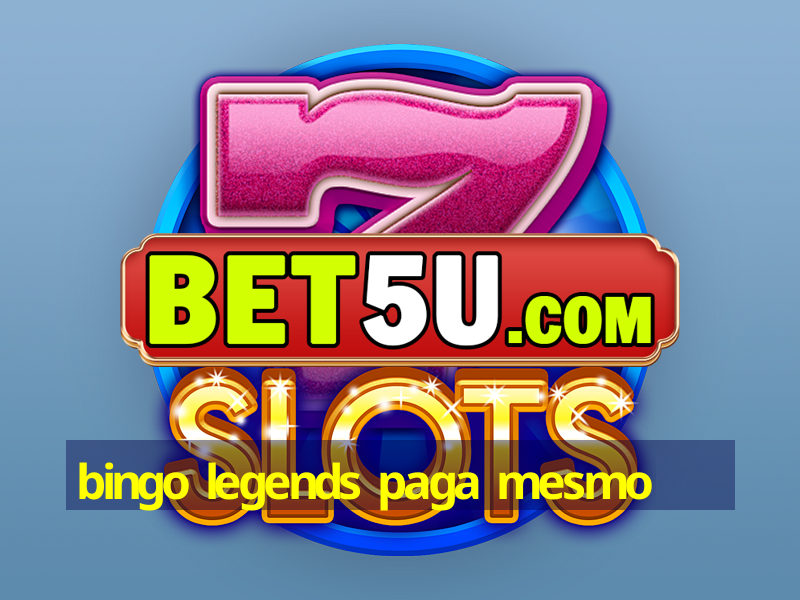 bingo legends paga mesmo